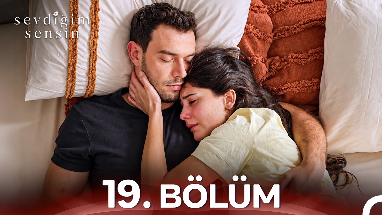 Sevdiğim Sensin Episode 19